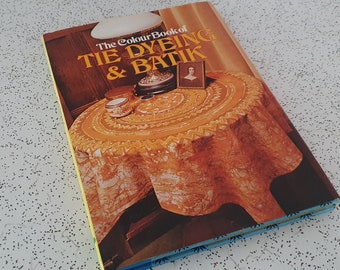 The Colour Book of Tie Dyeing and Batik...1970s vintage instructional hardcover book