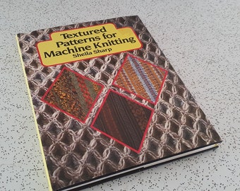 Textured Patterns for Machine Knitting by Sheila Sharp...1980s vintage instructional hardcover book