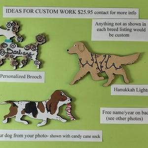 May include: Wooden dog-themed brooches and ornaments. Includes a poodle brooch with a name, a golden retriever with Hanukkah lights, and a basset hound with a candy cane sock. Text reads "Ideas for custom work".