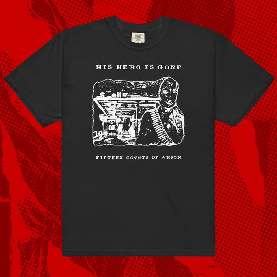 His Hero is Gone 15 Counts Shirt | Hardcore Metal Spazz Crudos