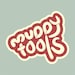 Muddy Tools