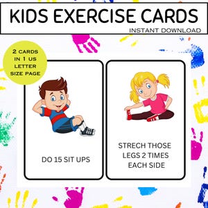 May include: Two printable exercise cards for kids. The first card shows a boy doing sit-ups with the text "Do 15 Sit Ups". The second card shows a girl stretching her leg with the text "Stretch Those Legs 2 Times Each Side".