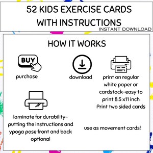 May include: White background with colorful paint splatters. Text reads "52 KIDS EXERCISE CARDS WITH INSTRUCTIONS INSTANT DOWNLOAD". Instructions include purchase, download, print on 8.5 x 11 inch paper, and laminate.