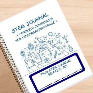May include: A white spiral bound journal with a blue title that reads "STEM JOURNAL A COMPLETE CURRICULUM FOR KINDERGARTEN/GRADE 1". The cover features blue line drawings of science-related objects, including a microscope, a brain, a book, a beaker, and a DNA strand. The bottom of the cover has a blue label that reads "THIS STEM JOURNAL BELONGS TO:" with a dotted line for writing a name.