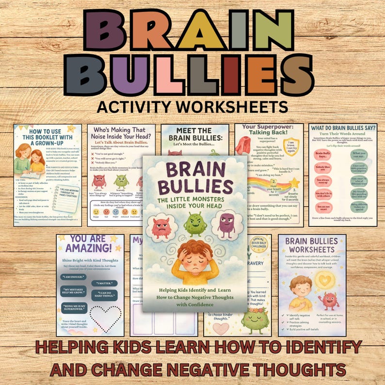 May include: A set of activity worksheets and a book titled "Brain Bullies: The Little Monsters Inside Your Head." The materials are designed to help children identify and learn how to change negative thoughts with confidence. The color scheme includes shades of brown, green, and blue.