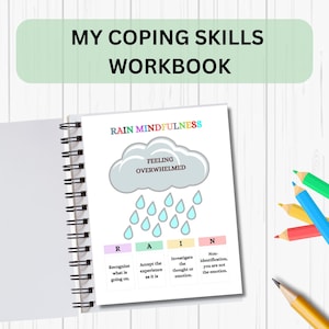 May include: A workbook titled "My Coping Skills Workbook" with a page showing a RAIN mindfulness technique for dealing with feeling overwhelmed. The page features a blue cloud with the word "Overwhelmed" inside, and raindrops falling from the cloud. The page also includes a table with the acronym RAIN and descriptions of each letter.
