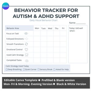 May include: A white and black behavior tracker chart for autism and ADHD support. The chart includes sections for daily visual behavior tracking, with areas for focus, directions, transitions, emotional control, calm strategies, and completed tasks. The chart also includes the text "Editable Canva Template".