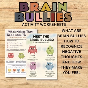 May include: Educational worksheets titled "Brain Bullies" with colourful text and illustrations. The worksheets cover topics like recognising negative thoughts and feelings. Includes the text "Who's Making That Noise Inside You" and "Meet the Brain Bullies".