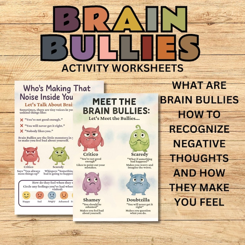 May include: Educational worksheets titled "Brain Bullies" with colourful text and illustrations. The worksheets cover topics like recognising negative thoughts and feelings. Includes the text "Who's Making That Noise Inside You" and "Meet the Brain Bullies".