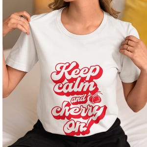 Red Cherry Vibe T-Shirt | Keep Calm and Cherry On Jersey Tee | Fun Fruit Graphic Shirt | Cute Cherry Lover Gift | Trendy Aesthetic Outfit