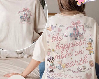 Two-sided Disney Mom Shirt, Coquette Bow Castle Happiest Mom on Earth, Happy Mothers' Day Best Mom Ever, Gift for Mom Minnie Daisy Mama Trip