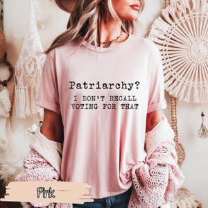 Feminist T-Shirt, Patriarchy I don't recall voting for that, Gender Equality Shirt, Women's Rights Tee, Unisex Activist Top, Feminism Gift