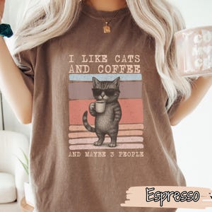 I Like Cats and Coffee and maybe 3 people Comfort Colors Shirt, Funny Vintage Cat Tee, Gift for Cat Lovers, Coffee Addicts Introverts shirt