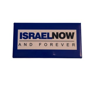 May include: A rectangular blue pin with the text "ISRAEL NOW" in blue and white, above the words "AND FOREVER" in black. The pin is a simple, bold design.