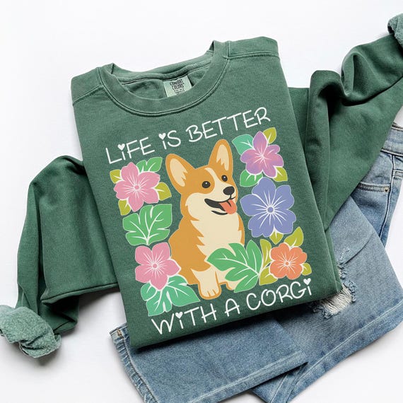 Life is Better With A Corgi Sweatshirt, Floral Corgi Dog Lover