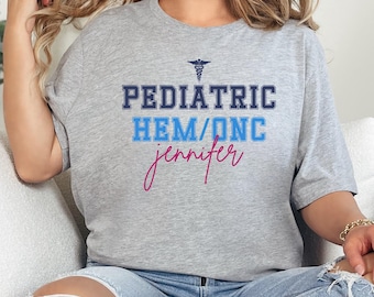 Custom Pediatric Hem Onc Nurse Shirt: Appreciation Gift