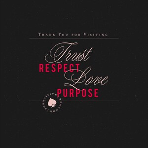 Peut inclure: Fond noir avec le texte "Thank You for Visiting" en haut. Les mots "Trust, Respect, Love, Purpose" sont affich&eacute;s dans un m&eacute;lange de polices cursives et sans-serif. Un symbole de pique est en bas.