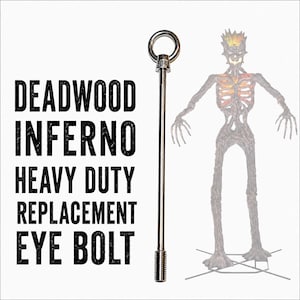 Peut inclure: Un boulon à œil en métal argenté avec une extrémité filetée et une boucle circulaire sur le dessus, marqué 304. Le texte DEADWOOD INFERNO HEAVY DUTY REPLACEMENT EYE BOLT est affiché à côté du boulon, avec un graphique de squelette enflammé.