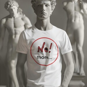 NO! More T-Shirt | Anti War Graphic Tee | Peace Protest Shirt | Minimalist Statement Tee | Unisex Gift image 2