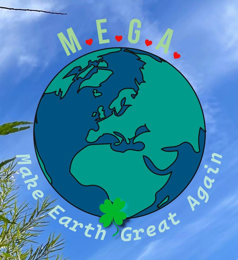 Op de afbeelding: Een afbeelding met een gestileerde wereldbol in blauw- en groentinten, met de tekst "M.E.G.A." erboven en "Make Earth Great Again" eronder. Rode harten accentueren de letters. Er is ook een groene klaver met vier bladeren aanwezig.