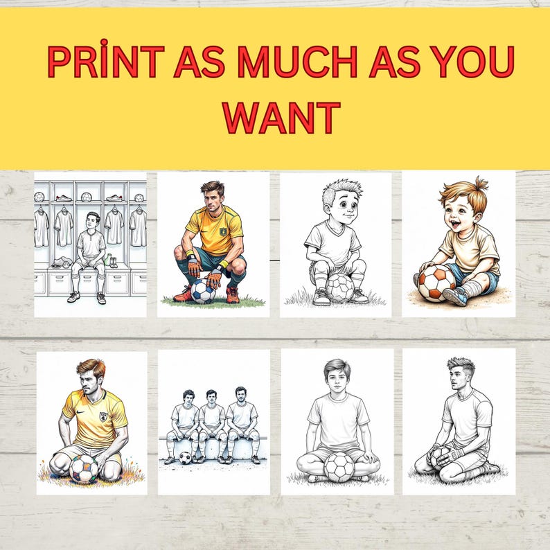 May include: A collection of soccer-themed coloring pages featuring illustrations of soccer players and children with soccer balls. The text "PRINT AS MUCH AS YOU WANT" is displayed in red letters on a yellow background.