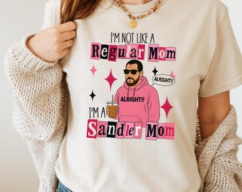 I’m Not Like a Regular Mom I’m a Sandler Mom Shirt, Funny Adam Sandler Sweatshirt, Trendy Mom Hoodie, Cool Mom Gift Shirt, Movie Lover Tee