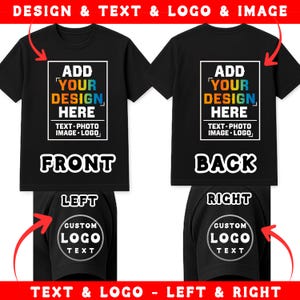 Pode incluir: T-shirts pretas com opções de design personalizadas. A frente da camisa diz "ADD YOUR DESIGN HERE" e "TEXT-PHOTO IMAGE-LOGO". A parte de trás da camisa tem o mesmo design. As mangas dizem "CUSTOM LOGO TEXT".