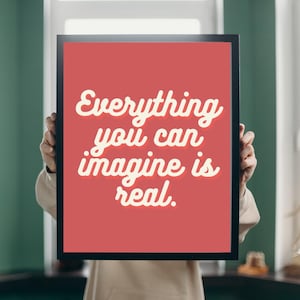 Everything You Can Imagine Is Real Print, Motivational Poster, Inspirational Quote Wall Art, Room Decor, Digital Printable Quote Art, Decor