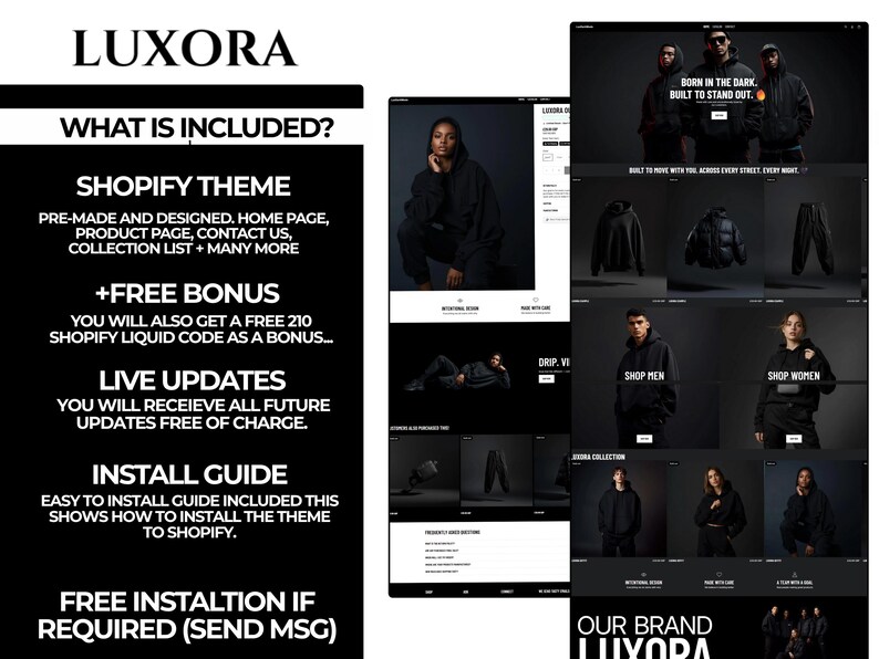 May include: A website design for LUXORA, featuring a black and white color scheme. The design includes a Shopify theme, free bonus, live updates, and an install guide. The website showcases apparel with the text "BORN IN THE DARK. BUILT TO STAND OUT."