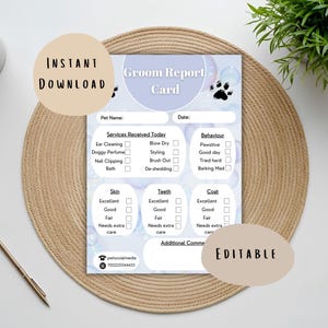 May include: A pet groom report card with a light blue background, paw prints, and bubbles. The card includes sections for pet name, date, services received, behaviour, skin, teeth, and coat. The words "Instant Download" and "Editable" are also present.