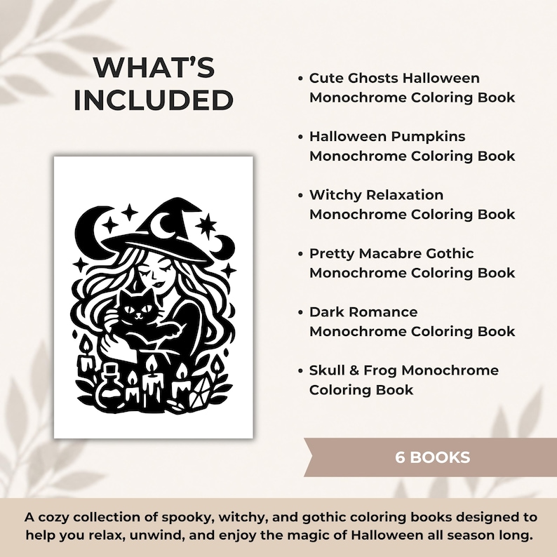 May include: A collection of six monochrome coloring books featuring a black and white illustration of a witch holding a cat. The text lists: Cute Ghosts, Halloween Pumpkins, Witchy Relaxation, Pretty Macabre Gothic, Dark Romance, and Skull & Frog.