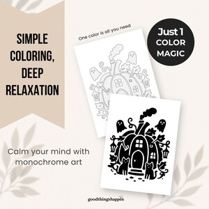 May include: Two rectangular sheets of paper featuring a black and white illustration of a pumpkin house with ghosts, cats, and lanterns. The text reads: SIMPLE COLORING, DEEP RELAXATION, One color is all you need, Just 1 COLOR MAGIC, Calm your mind with monochrome art, goodthingshappen.