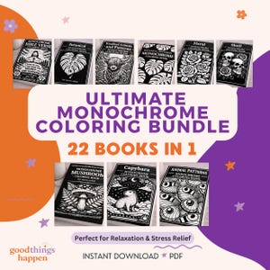May include: An assortment of monochrome coloring books, featuring various themes like Bible verses, botanicals, woodland animals, and floral designs. The bundle includes 22 books, with the text "ULTIMATE MONOCHROME COLORING BUNDLE" and "22 BOOKS IN 1".