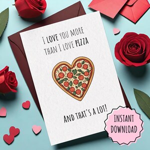 Divertido regalo de amor por la pizza: te amo más de lo que amo la pizza. Linda tarjeta de felicitación imprimible. Regalo para él o para ella. Tamaño A4 y carta.