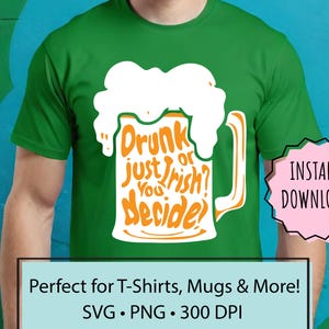 St. Patrick&#39;s Day Beer Mug SVG PNG PDF | Drunk or Irish? Funny St. Paddy&#39;s Day Shirt Design | Irish Drinking Clipart, Sublimation Print