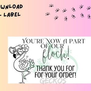 May include: A black and white digital download thermal label with a flamingo wearing sunglasses and a flower on its head. The text reads "You're now a part of our flock! Thank you for your order!"