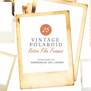 Op de afbeelding: Een verzameling van 25 vintage Polaroid-stijl filmframes met verouderde, gevlekte en verbrande randen. Het centrale frame bevat de tekst 25 VINTAGE POLAROID Retro Film Frames 4000x3000 PX COMMERCIAL USE LICENSE in zwarte en oranje letters.