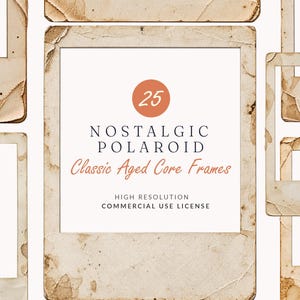 May include: A collection of twenty-five rectangular photo frames with a distressed, aged appearance featuring brown stains and worn edges. The central frame displays the text 25 NOSTALGIC POLAROID Classic Aged Core Frames HIGH RESOLUTION COMMERCIAL USE LICENSE.