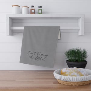 Kitchen Humor Tea Towels - Don&#39;t Mess Up the Kitchen, Cotton Towels, Funny Kitchen Decor, Gift for Chefs, Cooking Accessories