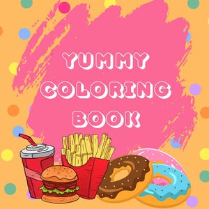 以下が含まれることがあります： ピンク色の背景に「YUMMY COLORING BOOK」の文字が入った塗り絵本の表紙。ハンバーガー、フライドポテト、ソーダ、ドーナツのイラストが、カラフルな水玉模様のオレンジ色の背景に描かれています。