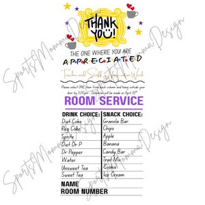 May include: A purple and yellow "Friends" themed sign with the text "Thank You!" and "The One Where You Are Appreciated."  The sign has a list of drink and snack choices for a room service order.  The text "Room Service" is in purple.