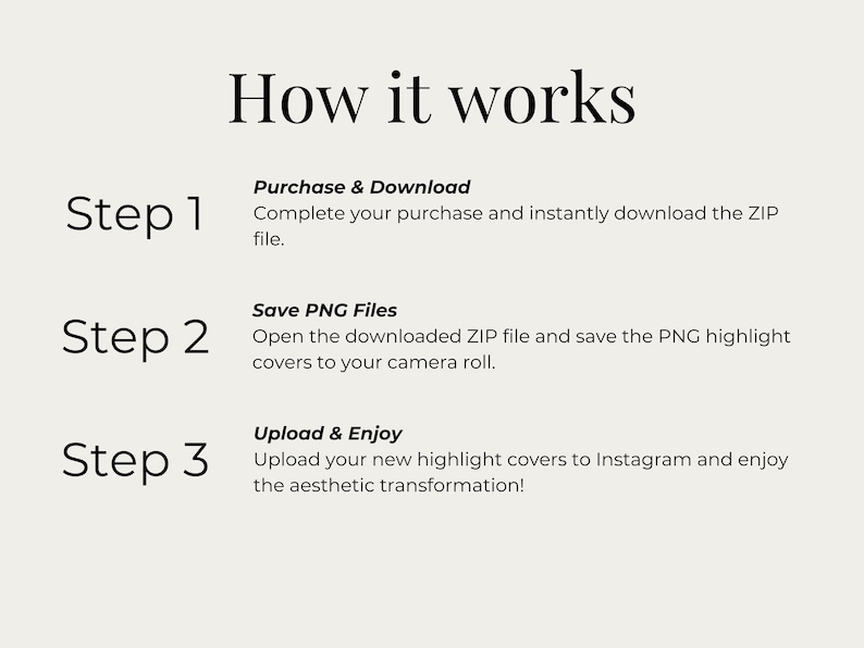 May include: A step-by-step guide on how to purchase, download, and use Instagram highlight covers. The steps are: 1. Purchase & Download, 2. Save PNG Files, 3. Upload & Enjoy.