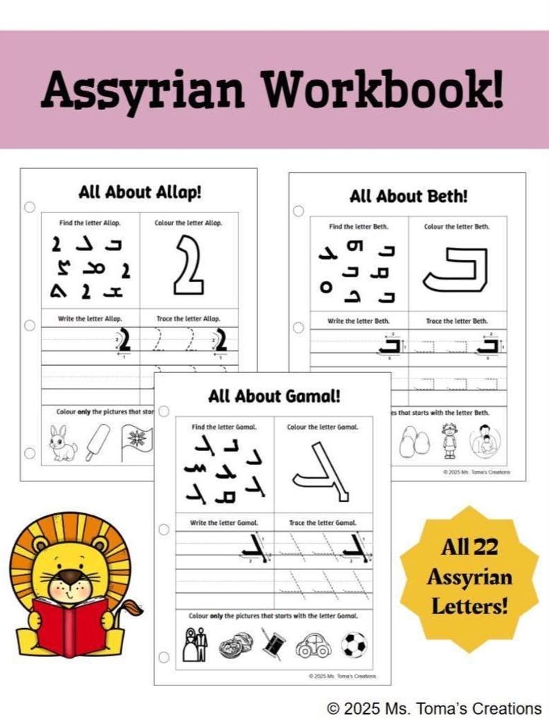 May include: A workbook titled "Assyrian Workbook!" features pages for learning Assyrian letters. The pages include letter tracing, coloring activities, and illustrations. A cartoon lion reading a book is in the corner. The text says "All 22 Assyrian Letters!"