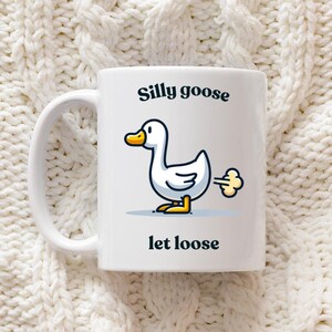 Silly goose mug, got too silly goose, one silly goose, funny goose, got too silly, goose lover shirt, goose mug,  silly goose on the loose