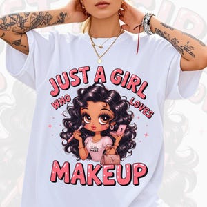 Just a Girl Who Likes Makeup PNG - Cute Cartoon Girl Png, Makeup Png, Beauty Lover Design, girly fashion graphic, Trendy girl design