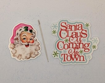 Vintage Inspired Santa Claus Is Coming to Town Needle Minder - You Choose
