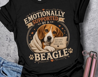 Emotionally Supported By A Beagle Shirt Cute Beagle Lover Gift Dog Mom T-Shirt Pet Lover Graphic Tee