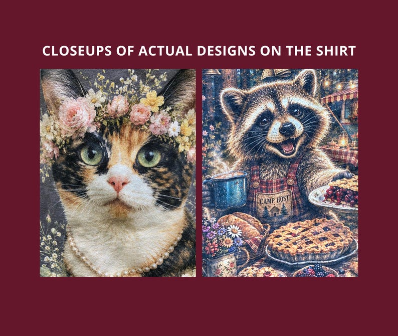 Może przedstawiać: Dwa prostokątne nadruki graficzne z napisem CLOSEUPS OF ACTUAL DESIGNS ON THE SHIRT. Po lewej stronie kot tricolor w wianku z kwiat&oacute;w i perłowym naszyjniku. Po prawej stronie szop pracz w kraciastej ogrodniczce z napisem CAMP HOST trzyma kubek.