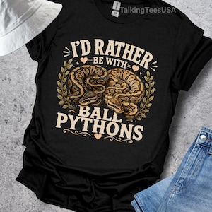 Ball Python Shirt, I'd Rather Be With Ball Pythons, Snake Lover Gift, Reptile Owner Graphic Tee, Python Lover, Comfort Colors