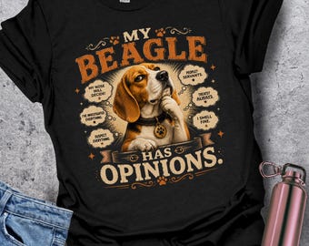 My Beagle Has Opinions Shirt Funny Beagle Gift Opinionated Dog T-Shirt Beagle Lover Graphic Tee